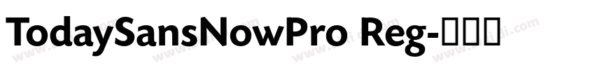 TodaySansNowPro Reg字体转换 TodaySansNowPro Reg字体转换